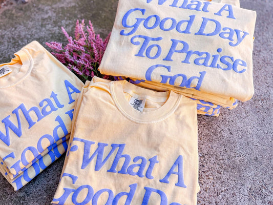 Good Day To Praise Tee
