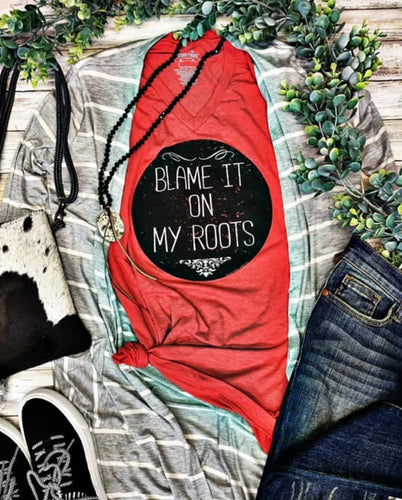 Blame it on my Roots Tee