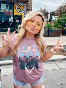 I’ll be there for you tee